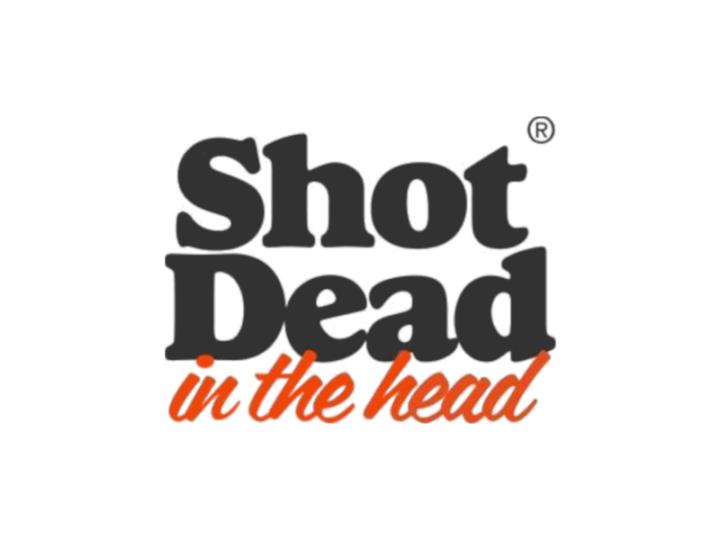 Shot Dead In The Head